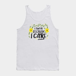 I Swear Because I Care Tank Top